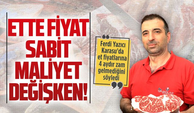 Ferdi Yazıcı, Karasu'da et fiyatlarının dört aydır stabil olduğunu söyledi