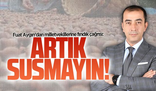 Fuat Aygın’dan milletvekillerine fındık çağrısı