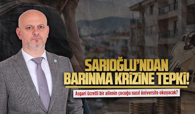 Başkan Hasan Sarıoğlu’ndan barınma krizine tepki