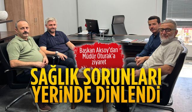 Başkan Aksoy’dan Müdür Oturak’a ziyaret