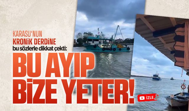 Karasu’nun kronik sorununa bu sözlerle dikkat çekti