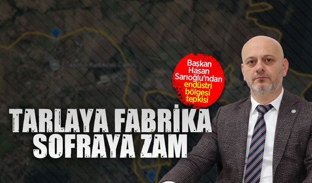 Başkan Hasan Sarıoğlu’ndan endüstri bölgesi tepkisi