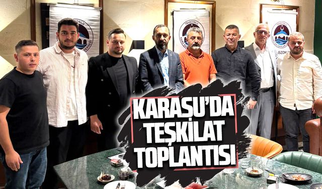 Sakarya teşkilatlanma toplantısı Karasu’da yapıldı