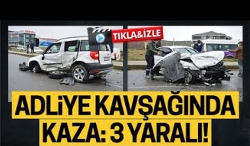 Adliye kavşağında kaza: 3 yaralı!