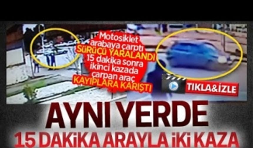 Aynı yerde 15 dakika arayla iki kaza