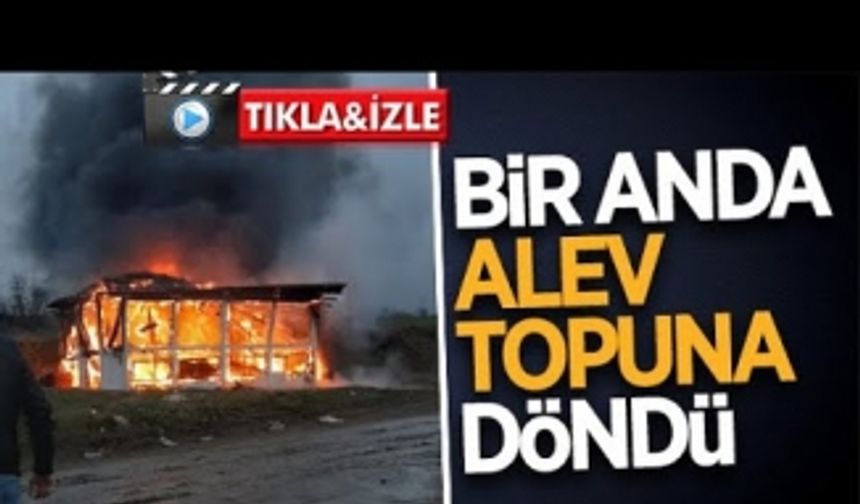 Bir anda alev topuna döndü