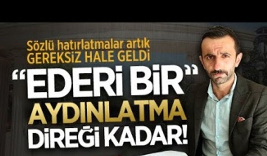 Ederi bir aydınlatma direği kadar!