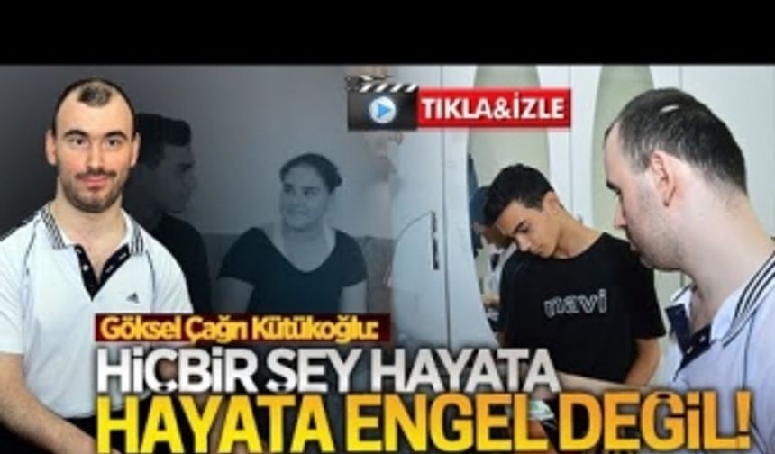 Hayata hiçbir şeyin engel olmadığını kanıtladı