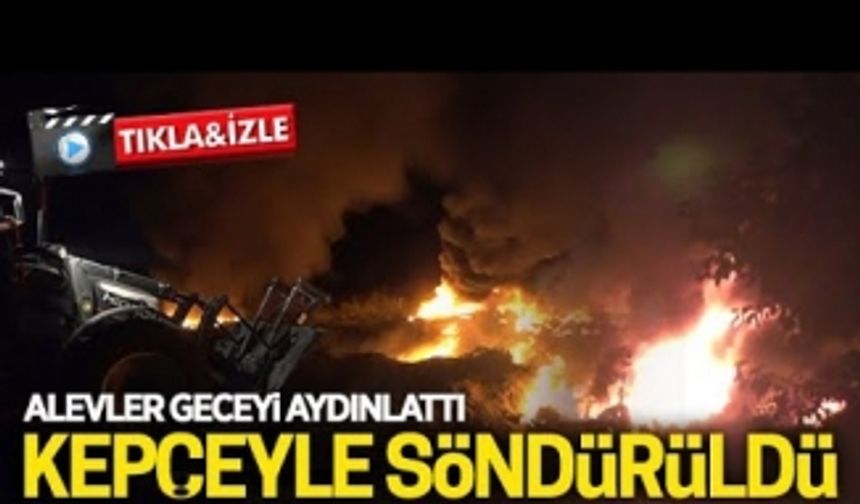 İtfaiye müdahale edemeyince kepçeyle söndürüldü