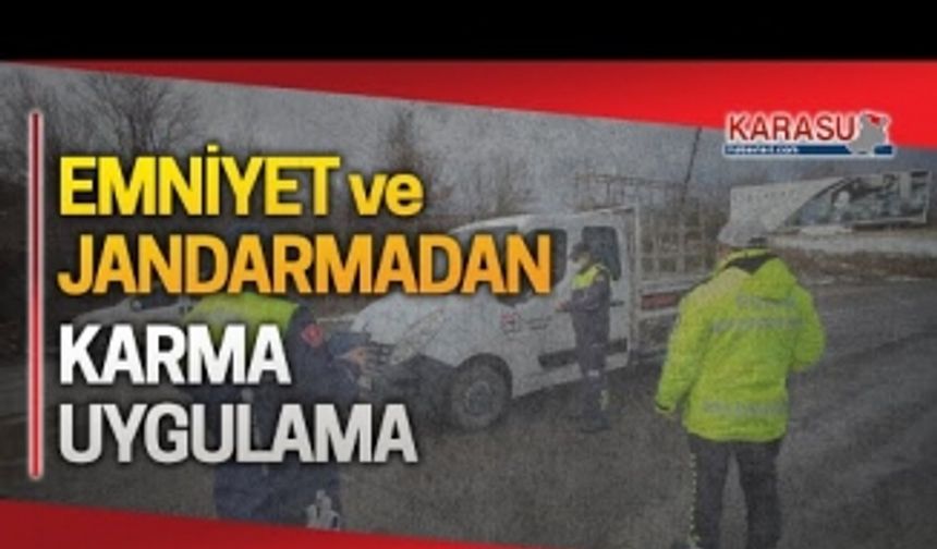 Jandarma ve emniyetten, üç ay sürecek karma uygulama