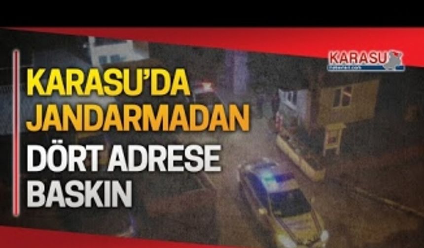 Karasu’da jandarmadan şafak operasyonu