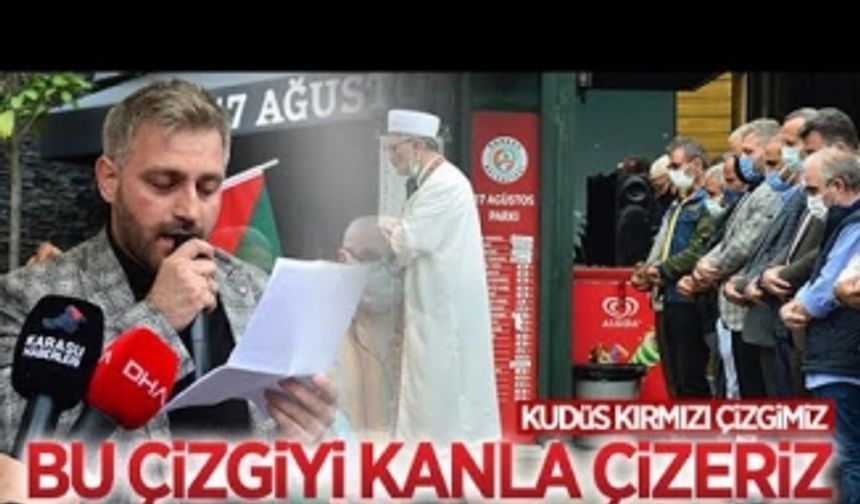 Kudüs kırmızı çizgimiz, bu çizgiyi kanla çizeriz