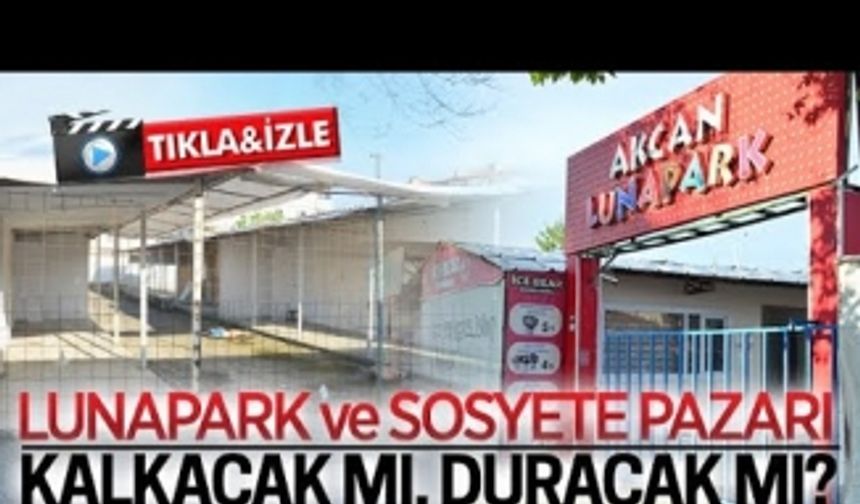 Lunapark ve sosyete pazarı bu yıl nerede hizmet verecek?