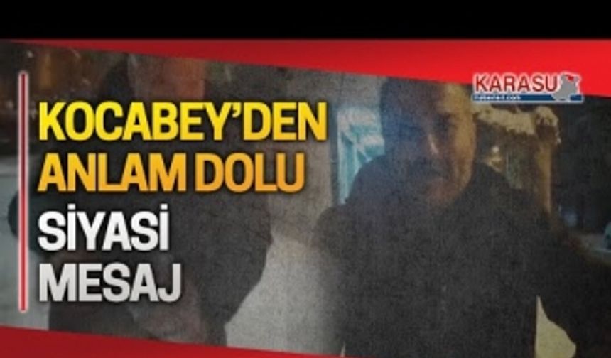 Mesut Kocabey'den anlam dolu siyasi mesaj