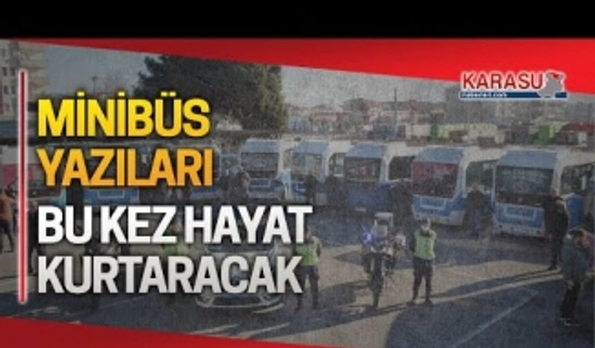 Minibüs yazıları bu kez hayat kurtaracak