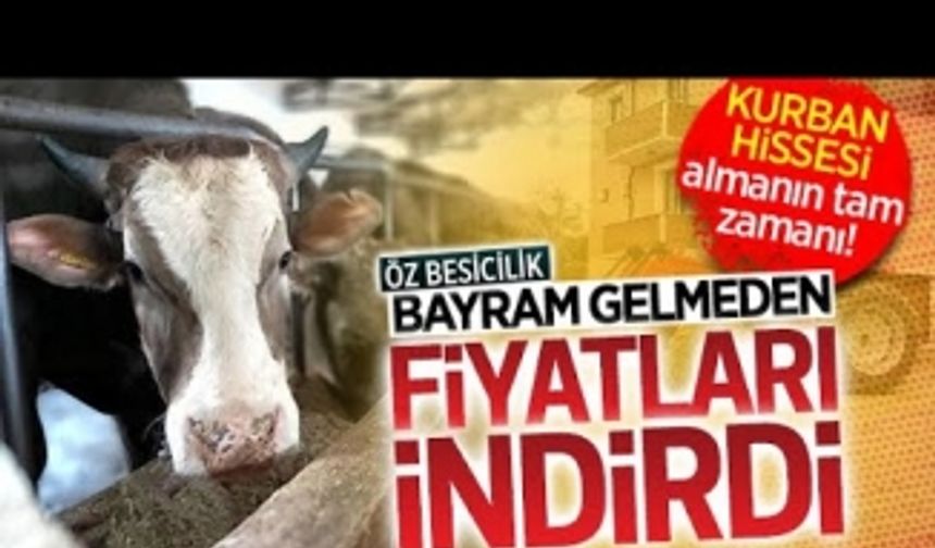 Öz Besicilik, bayram gelmeden fiyatları indirdi