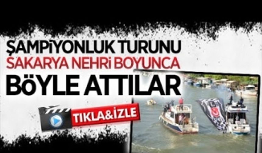 Sakarya Nehri’nde şampiyonluk turu attılar