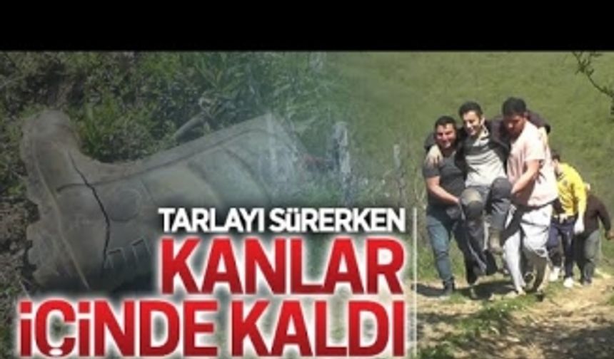 Tarlayı sürerken kanlar içinde kaldı