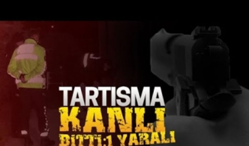 Tartışma kanlı bitti: 1 yaralı!