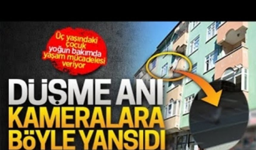 Üç yaşındaki çocuk dördüncü kattan böyle düştü