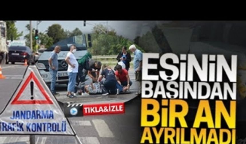 Yaralı eşinin başından bir an ayrılmadı