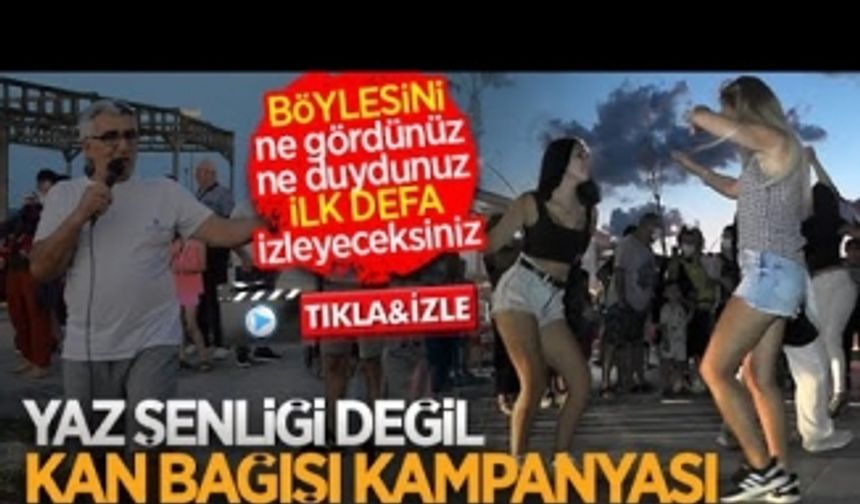 Yaz şenliği gibi kan bağışı kampanyası