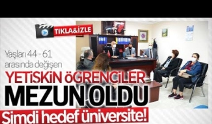 Yetişkin öğrencilerin hedefi üniversite