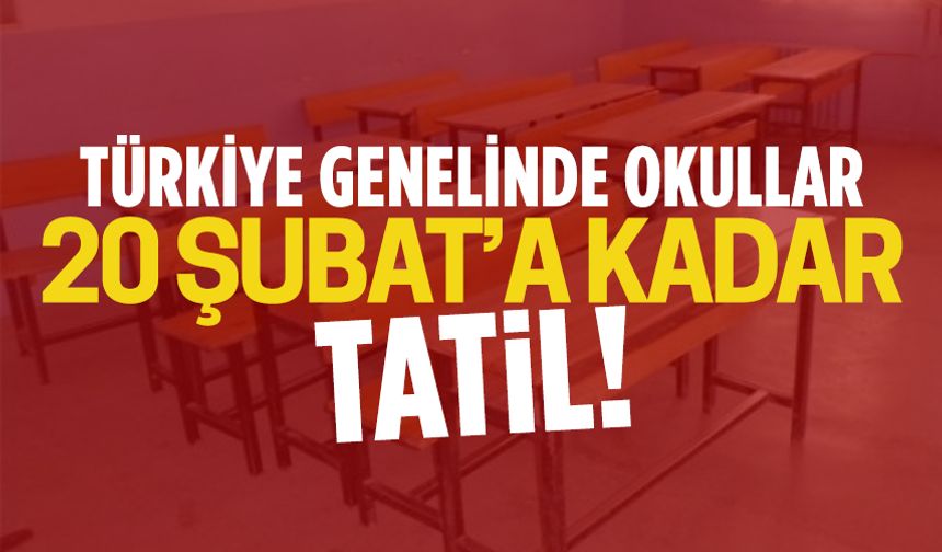 Türkiye genelinde okullar 20 Şubat'a kadar tatil