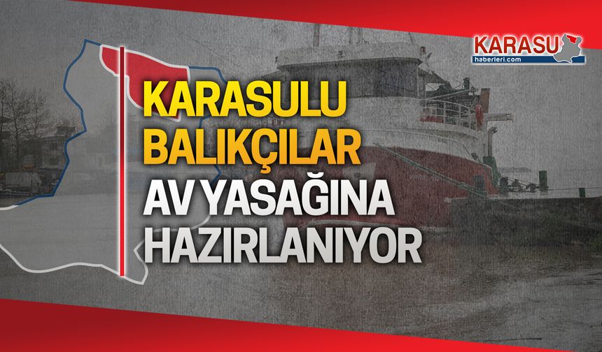 Karasulu balıkçılar av yasağına hazır