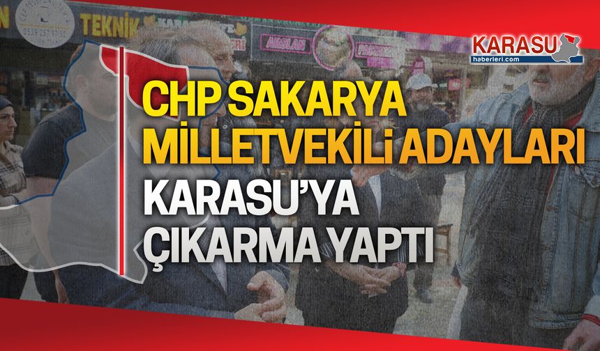 CHP’li vekil adayları Karasu’dan seçmene net mesajlar verdi