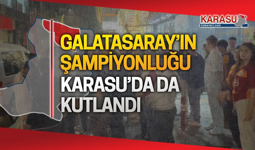 Galatasaray'ın şampiyonluğu Karasu'da da kutlandı