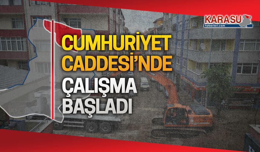 Cumhuriyet Caddesi'nde çalışma başladı