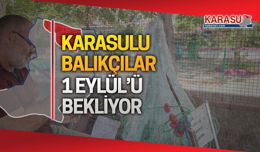 Karasulu balıkçılar, 1 Eylül'ü bekliyor