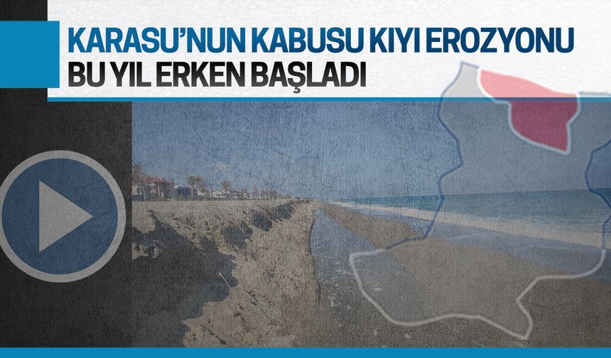 Kıyı erozyonu, Karasu'da bu yıl erken başladı