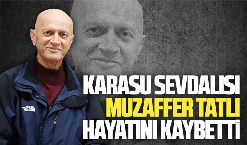 Muzaffer Tatlı, hayata tutunamadı
