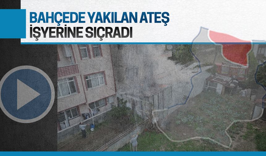 Bahçede yakılan ateş, atölye deposunu yaktı