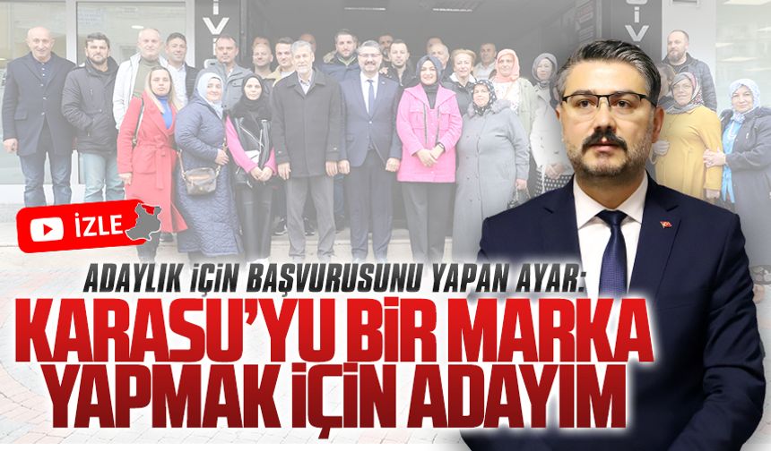 Yakup Ayar, belediye başkan adaylığı için başvurusunu yaptı