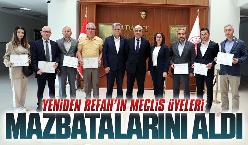 Yeniden Refah’ın meclis üyeleri mazbatalarını aldı