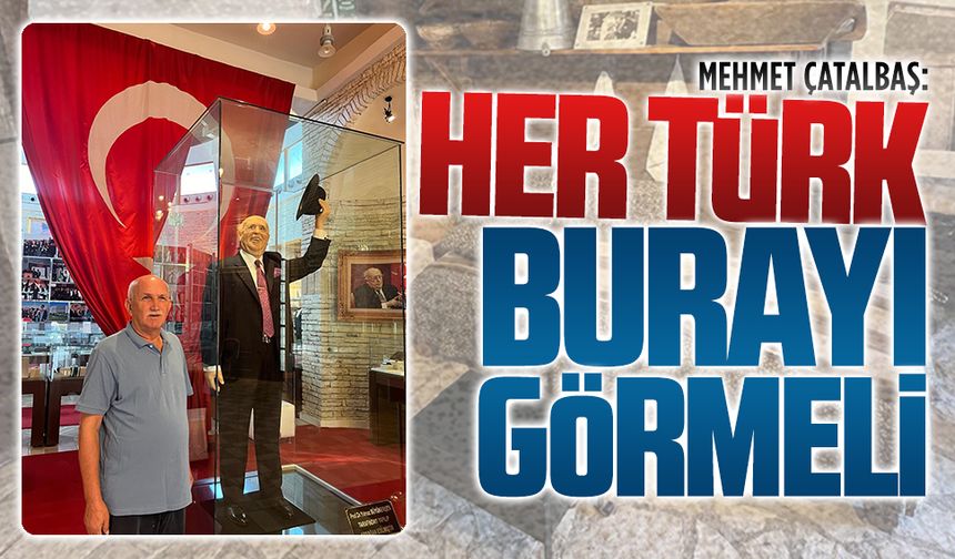 Çatalbaş, Süleyman Demirel Müzesi’ni ziyaret etti