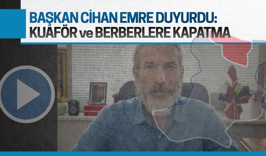 Kuaför, berber ve güzellik salonlarına kapatma kararı