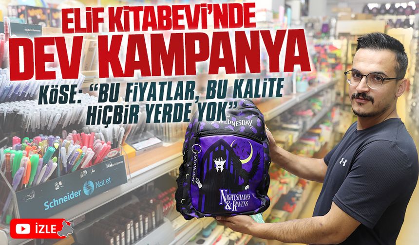 Elif Kitabevi ve Kırtasiye’de dev okula dönüş kampanyası başladı