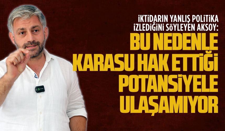 Karasu hak ettiği potansiyele ulaşamıyor