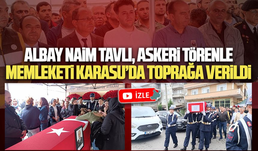 Jandarma Kıdemli Albay Naim Tavlı, Sakarya’da toprağa verildi