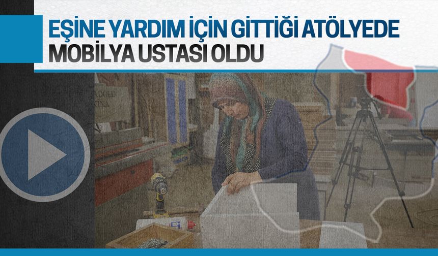 Eşine yardım için gittiği atölyede mobilya ustası oldu