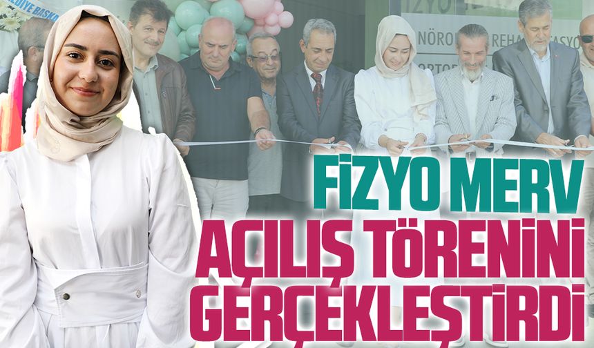 Fizyo Merv açılış törenini gerçekleştirdi