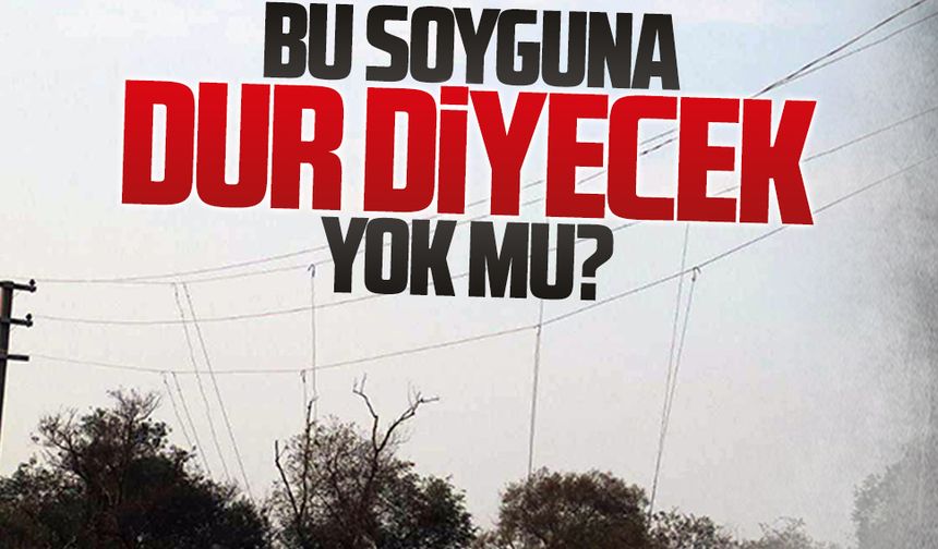 Bu soyguna “Dur” diyecek yok mu?