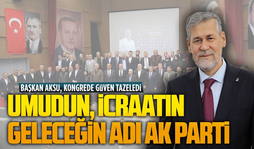 AK Parti Karasu İlçe Teşkilatı’nda, Recep Aksu güven tazeledi