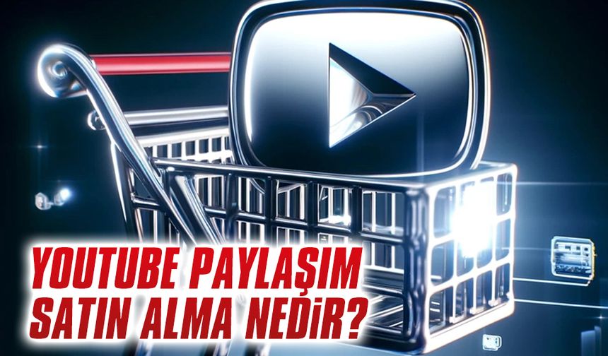 YouTube Paylaşım Satın Alma Nedir?