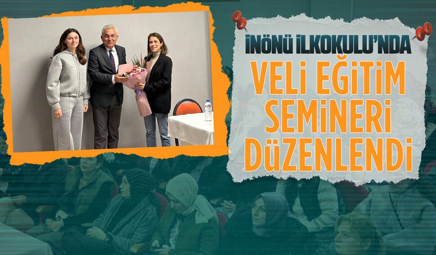 İnönü İlkokulu’nda veli eğitim semineri düzenlendi