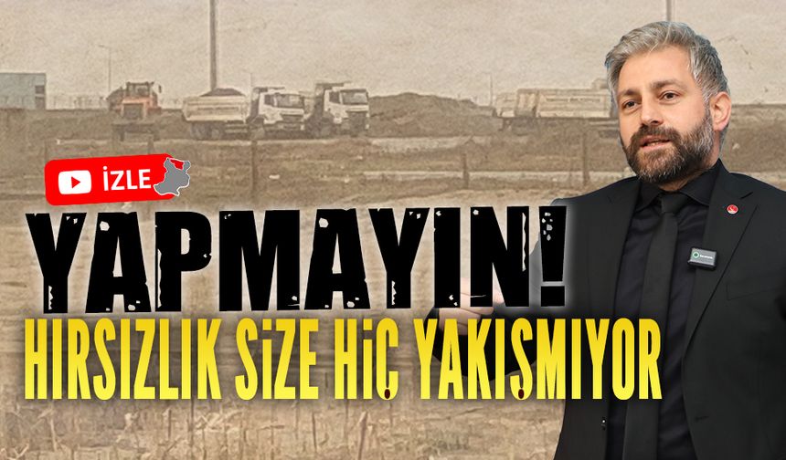 Hırsızlık size hiç yakışmıyor